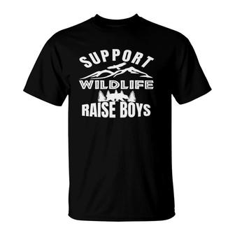 Support Wildlife Raise Boys Womens Men Mom Raise Boys Gifts T-Shirt | Mazezy