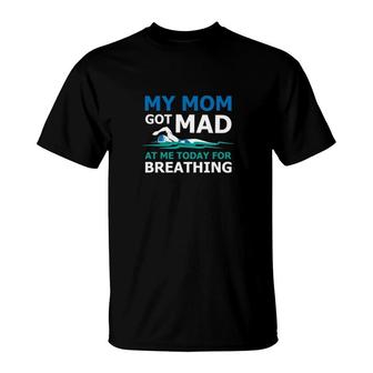 Swimming My Mom Got Mad T-Shirt | Mazezy
