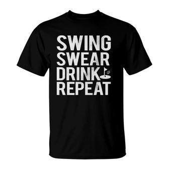 Swing Swear Drink Repeat Funny Golf T-Shirt | Mazezy