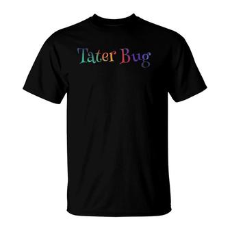 Tater Bug Southern Slang Name Nickname T-Shirt | Mazezy