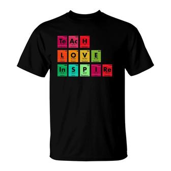 Teach Love Inspire Periodic Table Science Teacher Chemist T-Shirt | Mazezy