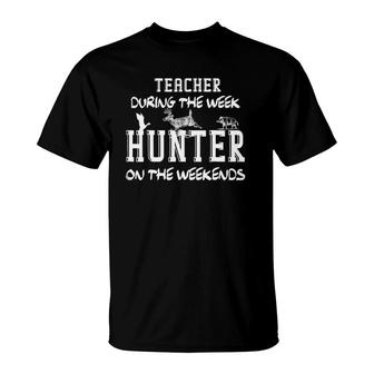 Teacher Hunter Hunting Weekends For Deer Birds Hogs T-Shirt | Mazezy