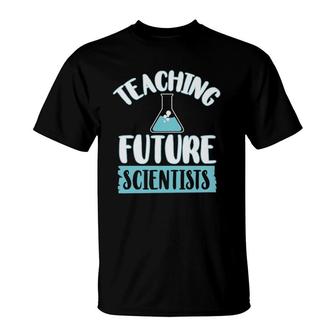 Teaching Future Scientists Chemistry Teacher Chemistry Beaker T-Shirt | Mazezy