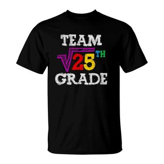 Team 5Th Grade Square Root Of 25 Funny 5Th Grade Teacher T-Shirt | Mazezy
