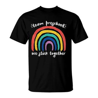 Team Preschool We Stick Together Rainbow T-Shirt | Mazezy