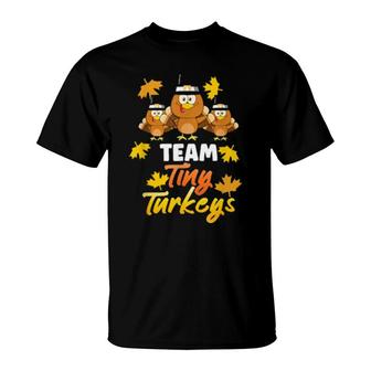 Team Tiny Turkeys Thanksgiving Fall Nurse T-Shirt | Mazezy