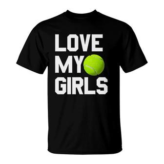 Tennis Mom Dad Gift - Love My Girls T-Shirt | Mazezy