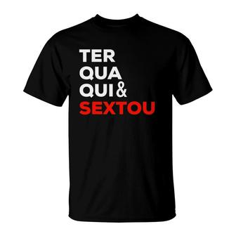 Ter Qua Qui Sextou Funny Brazilian Quote Brasil T-Shirt | Mazezy