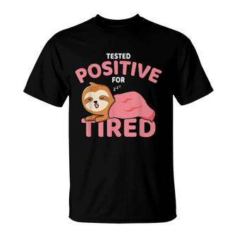 Tested Positive For Tired Sleeping Lazy Sloth T-Shirt | Mazezy