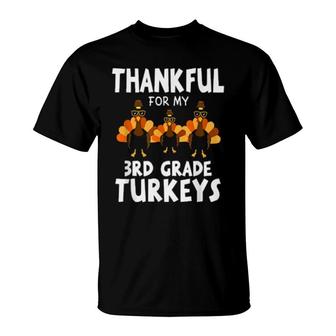 Thankful For My 3Rd Grade Turkeys Thanksgiving Teacher T-Shirt | Mazezy
