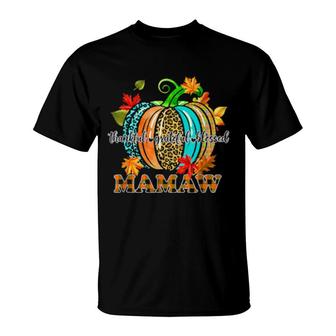 Thankful Grateful Blessed Mamaw Pumpkin Thanksgiving Day T-Shirt | Mazezy