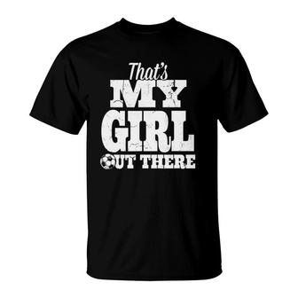 That's My Girl Soccer Soccer Mom T-Shirt | Mazezy