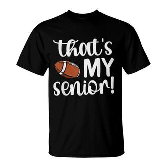 That's My Senior Football Senior Mom Senior Mama T-Shirt | Mazezy