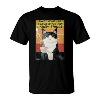 That's What I Do I Drink Coffee And I Know Things Cat Poster T-Shirt | Mazezy