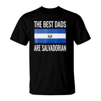 The Best Dads Are Salvadorian- El Salvador Flag T-Shirt | Mazezy