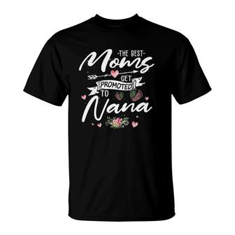 The Best Moms Get Promoted To Nana Funny Floral Mom Grandma T-Shirt | Mazezy