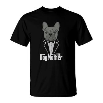 The Dogmother French Bulldog Lover Mom Frenchie Mama Gift T-Shirt | Mazezy CA