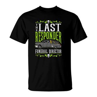 The Last Responder Funny Funeral Director Mortician Embalmer Pullover T-Shirt | Mazezy