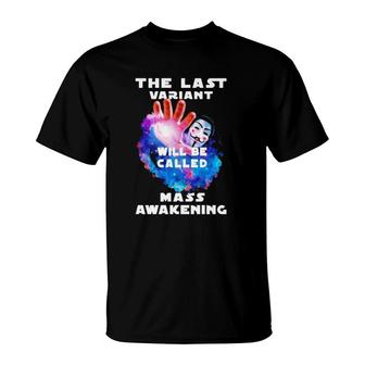 The Last Variant Will Be Called Mass Awakening T-Shirt | Mazezy AU