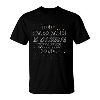 The Sarcasm Is Strong With This One T-Shirt | Mazezy