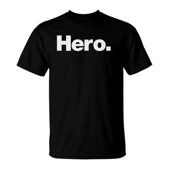 The Word Hero On A That Says Hero T-Shirt | Mazezy