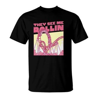 They See Me Rollin Funny Roller Coaster T-Shirt | Mazezy