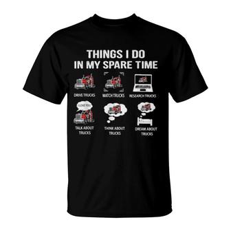 Things I Do In My Spare Time Drive Trucks Watch Trucks T-Shirt | Mazezy