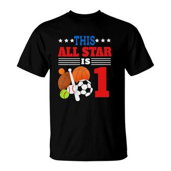This All Star Is One Funny 1St Birthday Sports Lover Gift T-Shirt | Mazezy DE