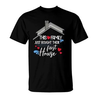 This Family Just Bought Their First House New Homeowner T-Shirt | Mazezy