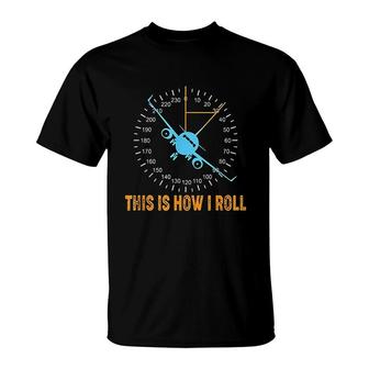 This Is How I Roll Airplane Pilot Aviation T-Shirt | Mazezy