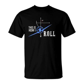 This Is How I Roll Aviator Airplane Pilot Gift T-Shirt | Mazezy