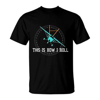 This Is How We Roll Pilot Funny Airplane Aircraft T-Shirt | Mazezy