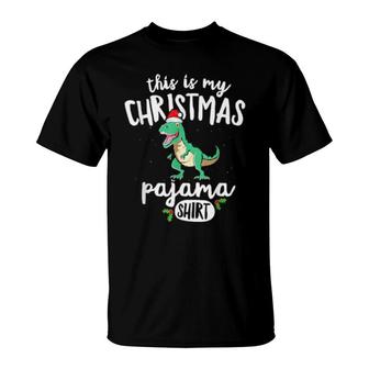This Is My Christmas Pajama Dinosaur Xmas Dinosaur Trex T-Shirt | Mazezy