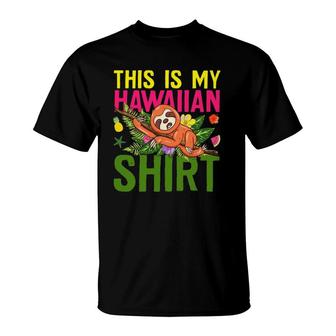 This Is My Hawaiian Funny Sloth Animal Summer Vacation T-Shirt | Mazezy