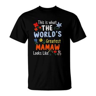 This Is What The World's Greatest Mamaw Looks Like Floral Grandma Gift T-Shirt | Mazezy
