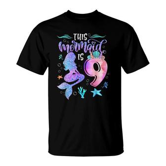 This Mermaid Is 9 Years Old 9Th Birthday Boy Girl T-Shirt - Seseable
