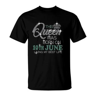 This Queen Was Born On 10Th June T-Shirt | Mazezy