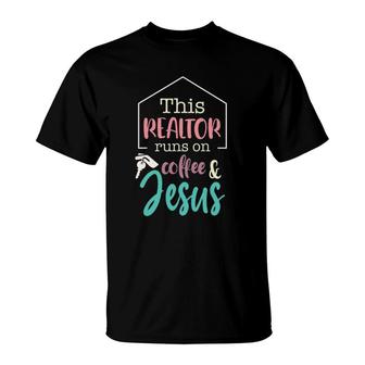This Realtor Runs On Coffee And Jesus Christian Realtor T-Shirt | Mazezy
