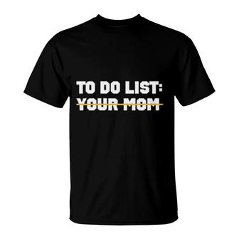 To Do List Your Mom James Lindsay T-Shirt | Mazezy