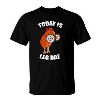 Today Is Leg Day Weightlifting Turkey Fitness Weightlifter T-Shirt | Mazezy