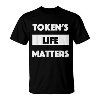 Token Life Matters T-Shirt | Mazezy