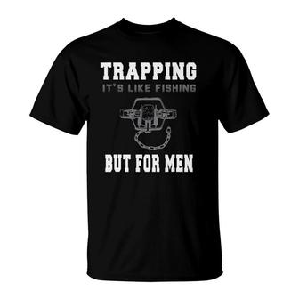 Trapping It's Like Fishing But For Men T-Shirt | Mazezy
