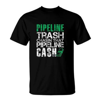Trash Cash Pipeliner Welder Welding Pipeline Gift T-Shirt | Mazezy