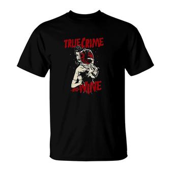 True Crime And Wine True Crime Addic T-Shirt | Mazezy