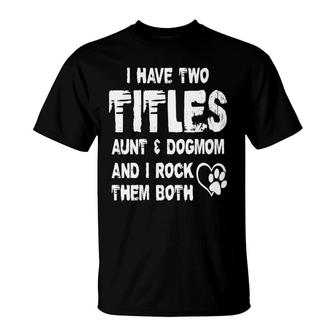 I Have Two Titles Aunt And Cat Mom And I Rock Them Both Heart Dog T-shirt - Thegiftio UK