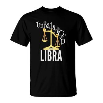 Unbalanced Libra S Funny Astrology Zodiac Signs Ts T-Shirt