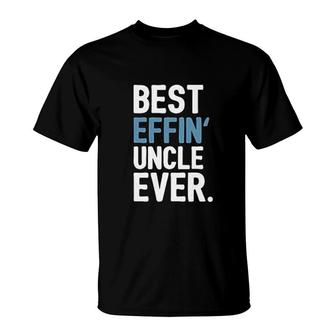 Uncle Gifts Best Effin Uncle Ever T-Shirt | Mazezy