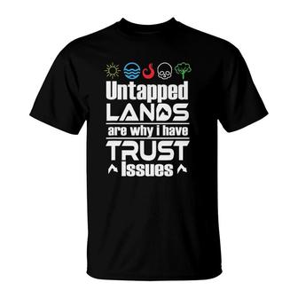 Untapped Lands Trust Issues Magic Geek T-Shirt | Mazezy
