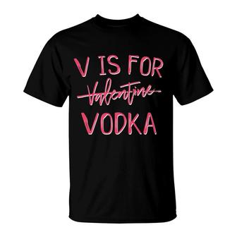 V Is For Valentines Day No Vodka Funny Sarcastic Love Gift T-Shirt | Mazezy DE