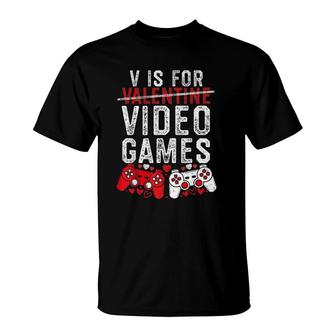 V Is For Video Games Funny Valentine's Day Gamer Boy Men Gift T-Shirt | Mazezy